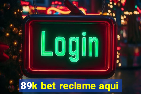 89k bet reclame aqui